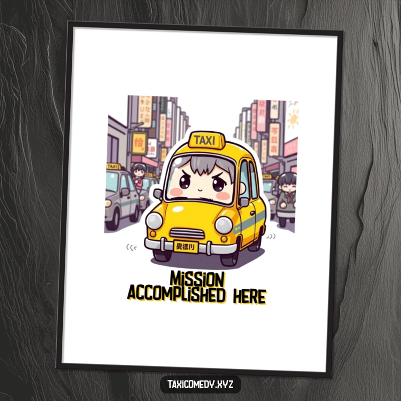 Funny Determined Taxi Poster showcasing a taxi character with a determined expression navigating crowded city streets, bringing urban hustle humorously to any room.