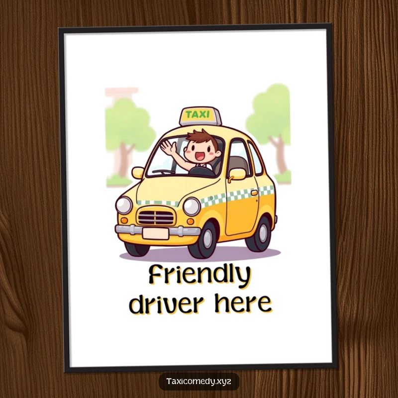 Funny poster of a taxi cab with an excited driver waving from the window, adding a touch of warm, humorous welcome.
