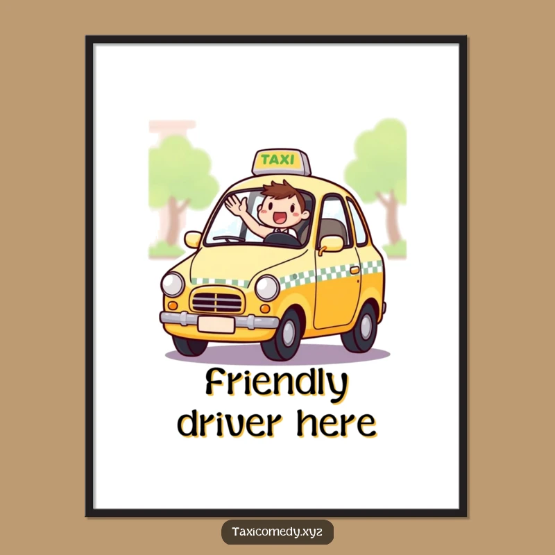 Funny Excited Taxi Driver Poster: Friendly Wave Art, Hilarious Decor Gift