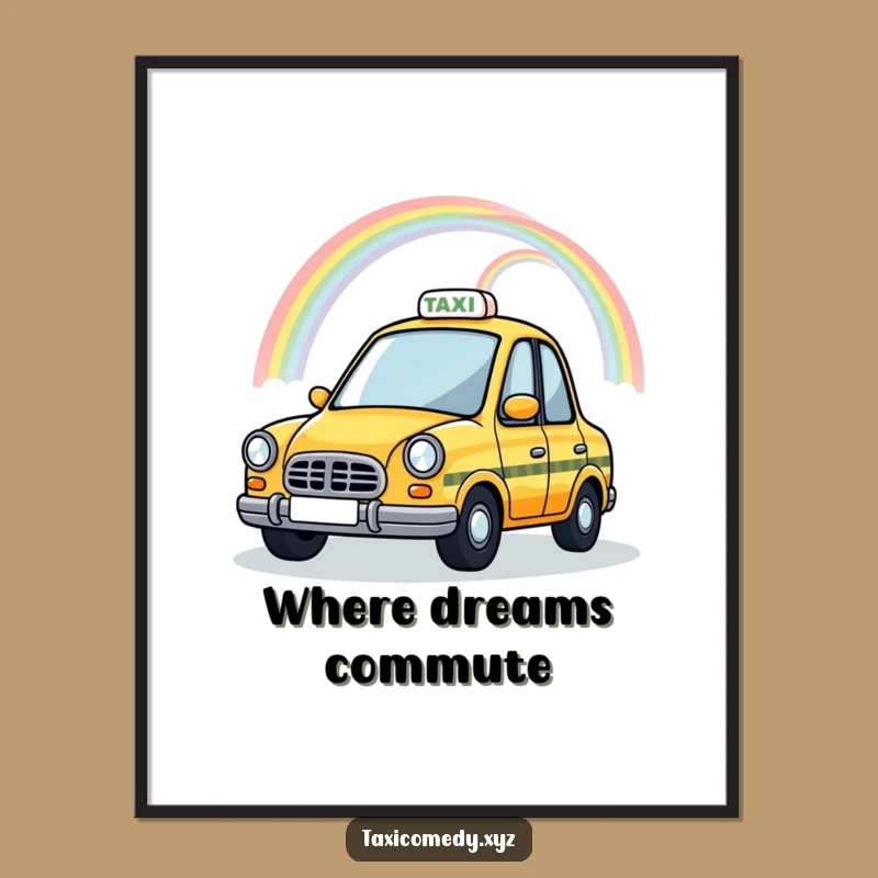Funny Magical Taxi Poster: Rainbow Cab, Humorous Wall Art Gift