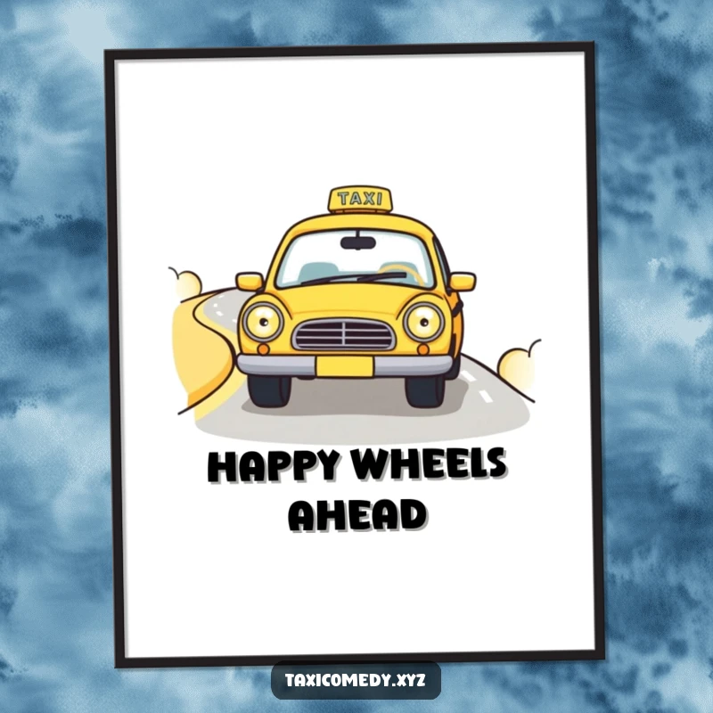 Funny poster of a cute taxi cab with big, happy headlights driving down a winding road, adding a touch of whimsical joy.