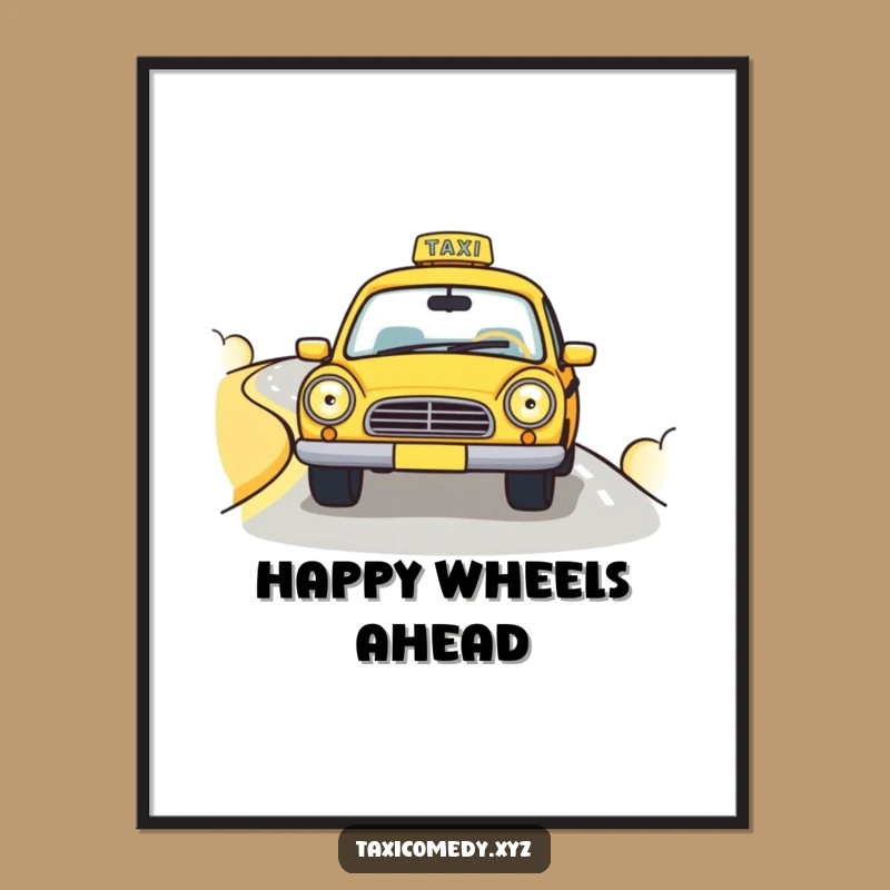 Funny Happy Taxi Poster: Cheerful Ride Art, Hilarious Decor Gift