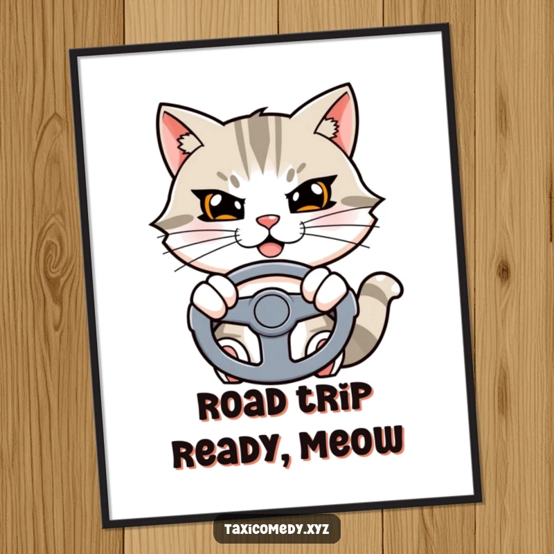 Funny cat poster showing a determined cat character with a confident grin, hands on the steering wheel.