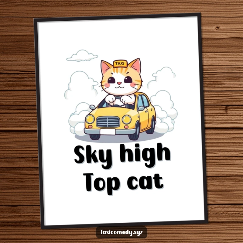 Funny poster depicting a cat steering a taxi down a road made of clouds, a surreal and humorous piece for wall decoration.