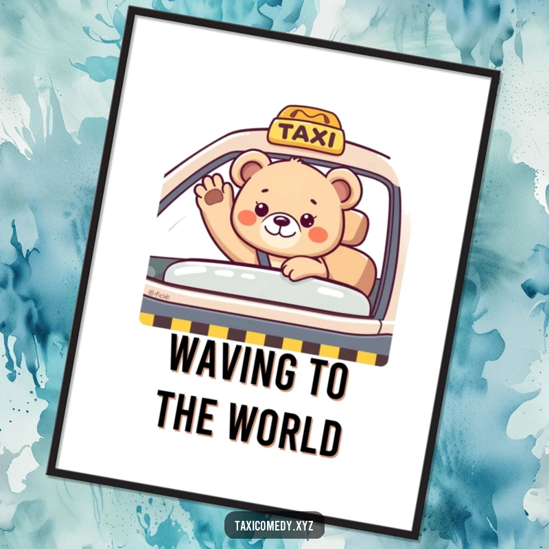 Funny bear cub waving from the passenger seat of a taxi. This poster is a heartwarming and humorous addition to any wall.