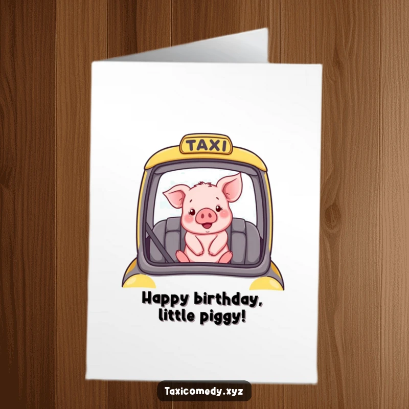 Funny Free Printable Birthday Card, a happy piglet smiling as it rides in the passenger seat of a tiny taxi, enjoying the journey.