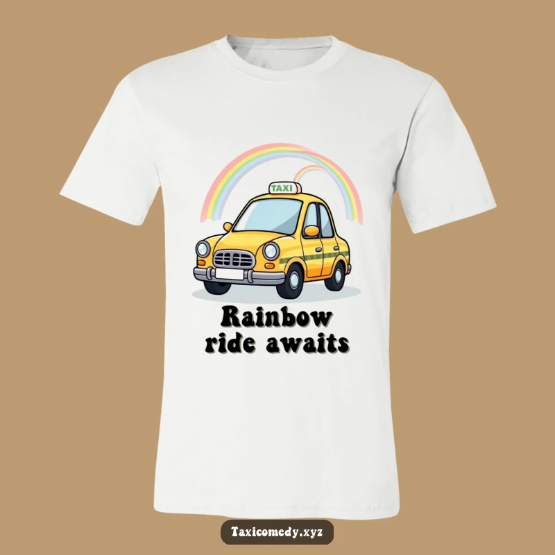 Funny Magical Taxi T-Shirt: Rainbow Cab, Whimsical Ride Apparel Gift